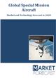 Market Research - Global Special Mission Aircraft - Market and Technology Forecast to 2028