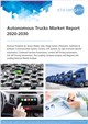 Autonomous Trucks Market Report 2020-2030
