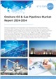 Onshore Oil & Gas Pipelines Market Report 2024-2034