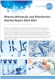 Pharma Wholesale and Distribution Market Report 2024-2034